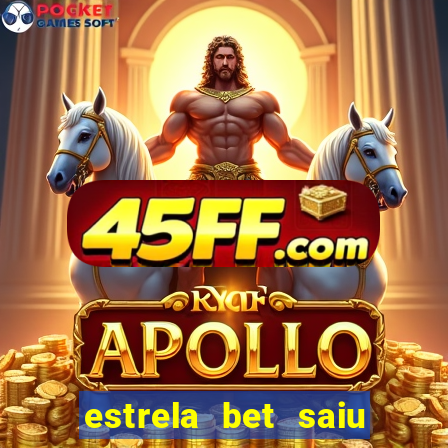 estrela bet saiu do ar
